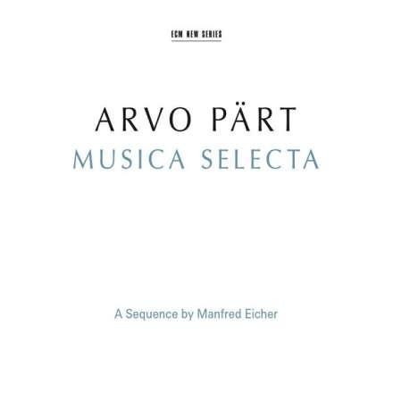 ARVO PÄRT - MUSICA SELECTA - A SEQUENCE BY MANFRED EICHER (2015) 2CD