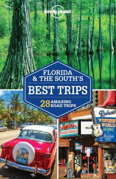 Lonely Planet: Florida & The South'S Best Trips