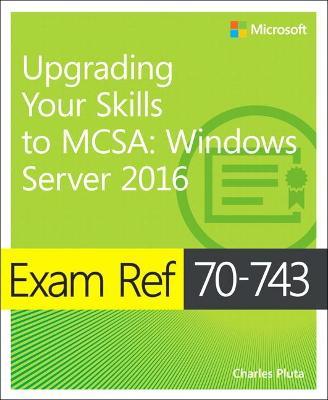 Exam Ref 70-743 Upgrading Your Skills to MCSA