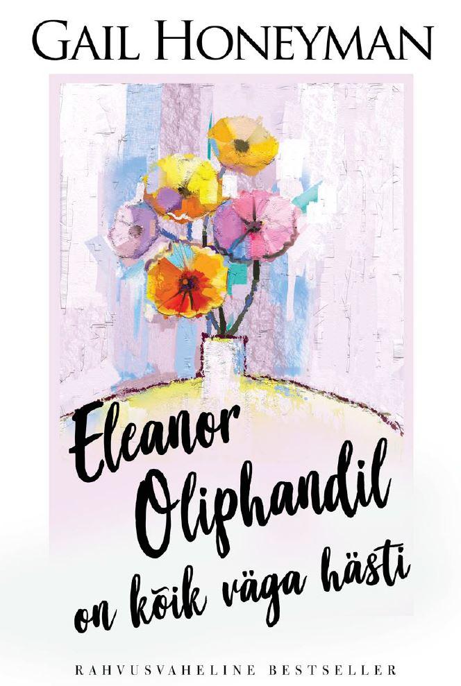 Eleanor Oliphandil on kõik väga hästi