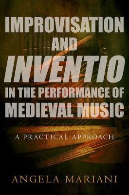 Improvisation and Inventio in the Performance of Medieval Mu