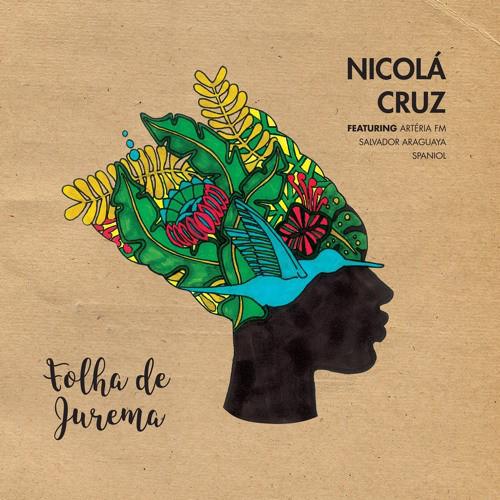 NICOLA CRUZ - FOLHA DE JUREMA (2017) 12"