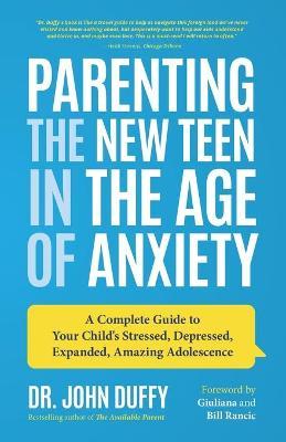 Parenting the New Teen in the Age of Anxiety