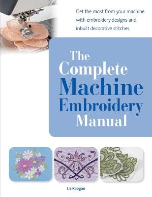 Complete Machine Embroidery Manual