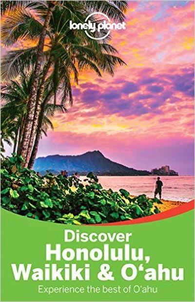 Lonely Planet: Discover Honolulu, Waikiki & Oahu