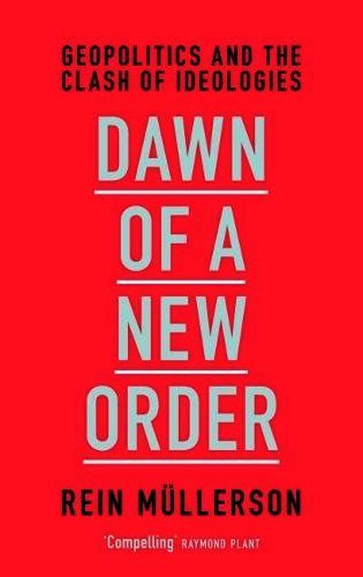 Dawn of a New Order: Geopolitics and the Clash of Ideologies