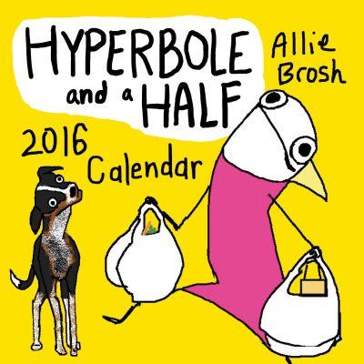 2016 Wall Calendar Hyperbole And A Half