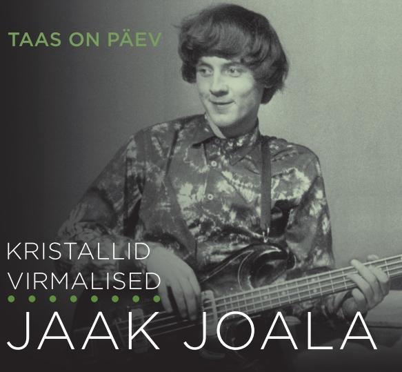 JAAK JOALA, KRISTALLID JA VIRMALISED - TAAS ON PÄEV (2018) CD