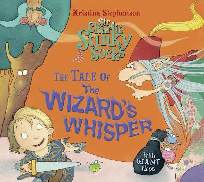 Sir Charlie Stinky Socks: The Tale of the Wizard's Whisper