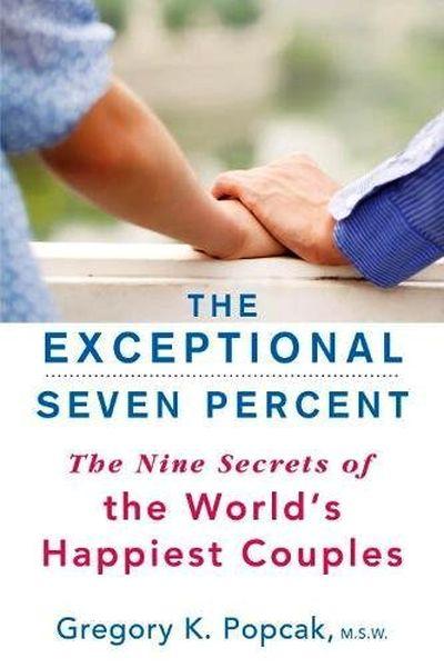 Exceptional Seven Percent: The Nine Secrets of Theworld's Happiest Couples