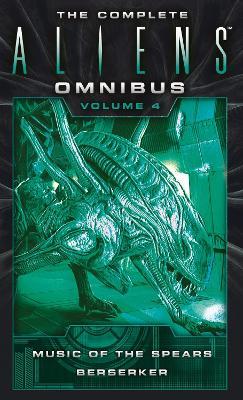 Complete Aliens Omnibus: Volume Four (Music of the Spears, Berserker)