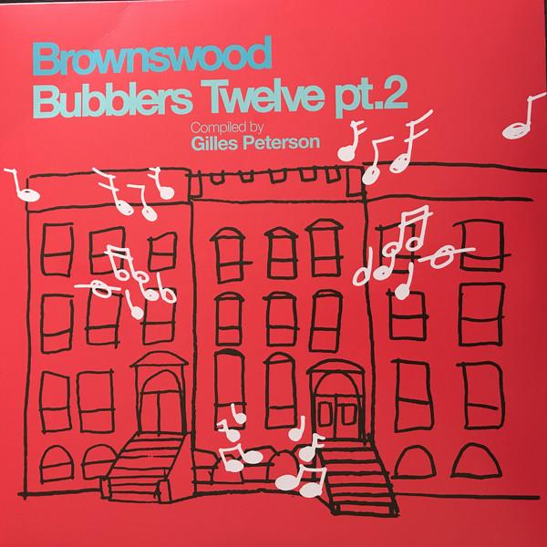 Gilles Peterson - Brownwoods Bubblers Twelve Pt. 2 (2017) LP