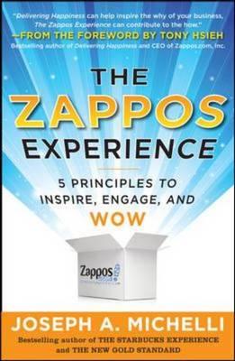 Zappos Experience: 5 Principles to Inspire, Engage, and WOW