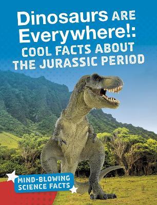 Dinosaurs are Everywhere!
