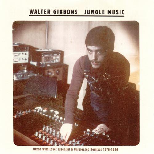 Walter Gibbons - Jungle Music - Mixed With Love (2010) 2LP