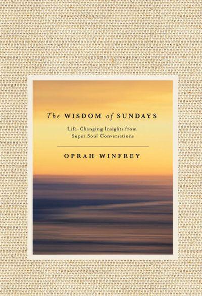 Wisdom of Sundays: Life-Changing Insights and Inspirational Conversations