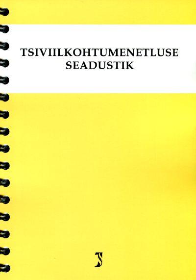 TSIVIILKOHTUMENETLUSE SEADUSTIK SEISUGA 01.09.2016