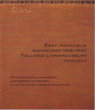 EESTI RAHVUSLIK NAHKKUNST 1918 -1940 TALLINNA LINNAMUUSEUMIS