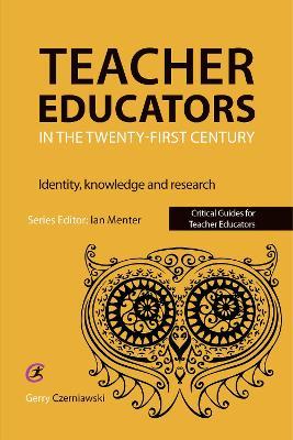 Teacher Educators in the Twenty-first Century