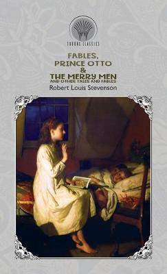 Fables, Prince Otto & The Merry Men and Other Tales and Fables