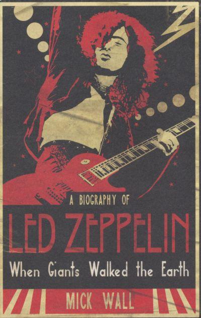 When Giants Walked The Earth: Biography of Led Zeppelin