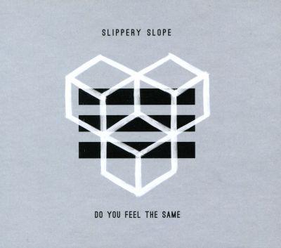 SLIPPERY SLOPE - DO YOU FEEL THE SAME (2014) CD