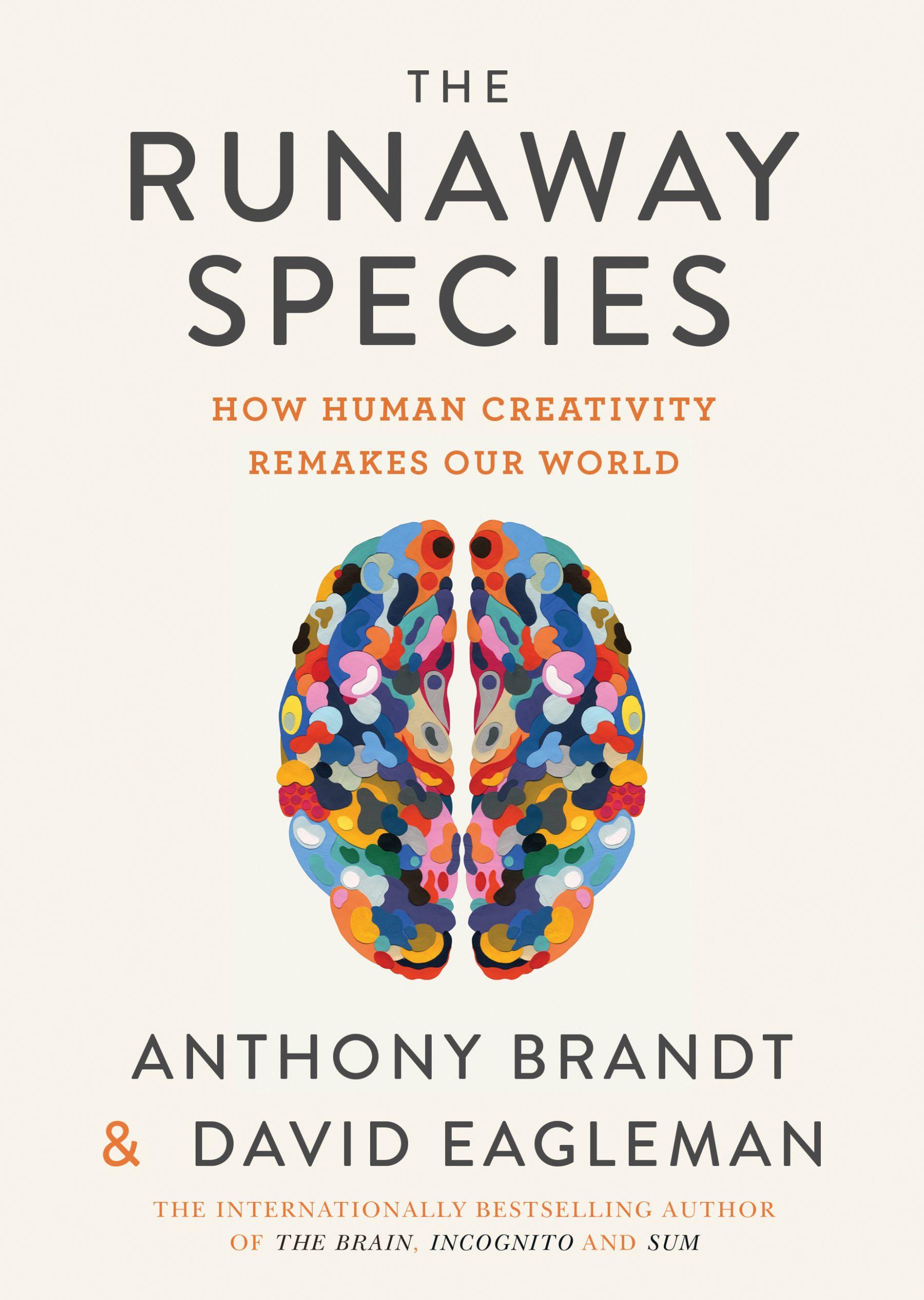Runaway Species: How Human Creativity Remakes Theworld