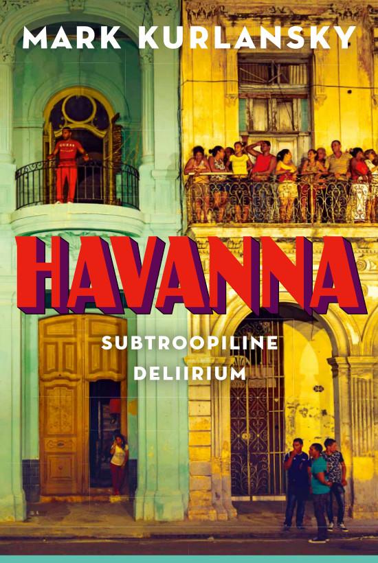 Havanna. Subtroopiline deliirium