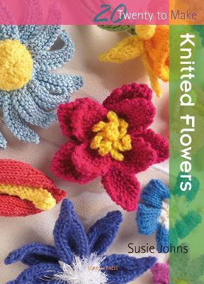 20 to Knit: Knitted Flowers