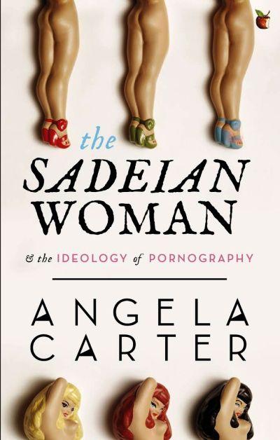 Sadeian Woman and the Ideology of Pornography