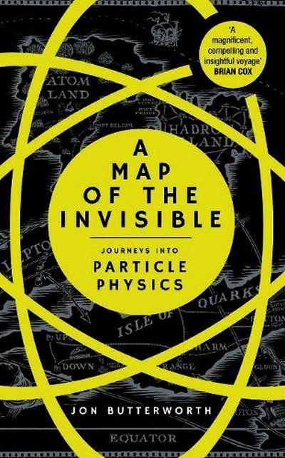 Map of The Invisible: Journeys into Particle Physics