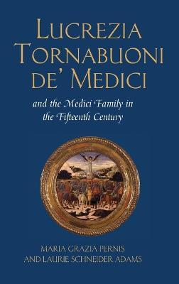 Lucrezia Tornabuoni de' Medici and the Medici Family in the Fifteenth Century