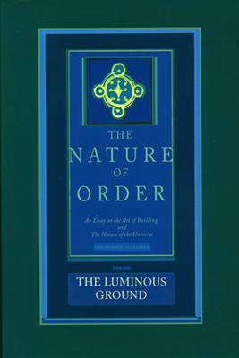 Luminous Ground: The Nature of Order, Book 4