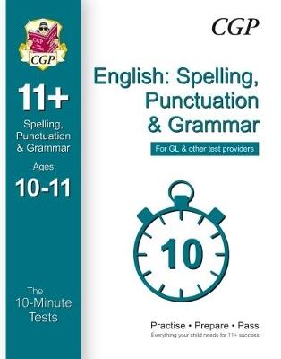 10-Minute Tests for 11+ English: Spelling, Punctuation & Grammar Ages 10-11 - GL & Other Providers