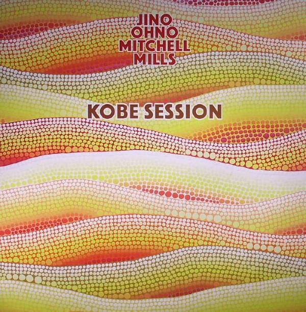 Jino/Ohno/Mitchell/Mills - Kobe Session (2016) 12"