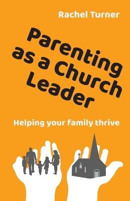 Parenting as a Church Leader