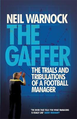 Gaffer: The Trials and Tribulations of a Football Manager