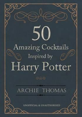 50 AMAZING COCKTAILS INSPIRED BY HARRY POTTER