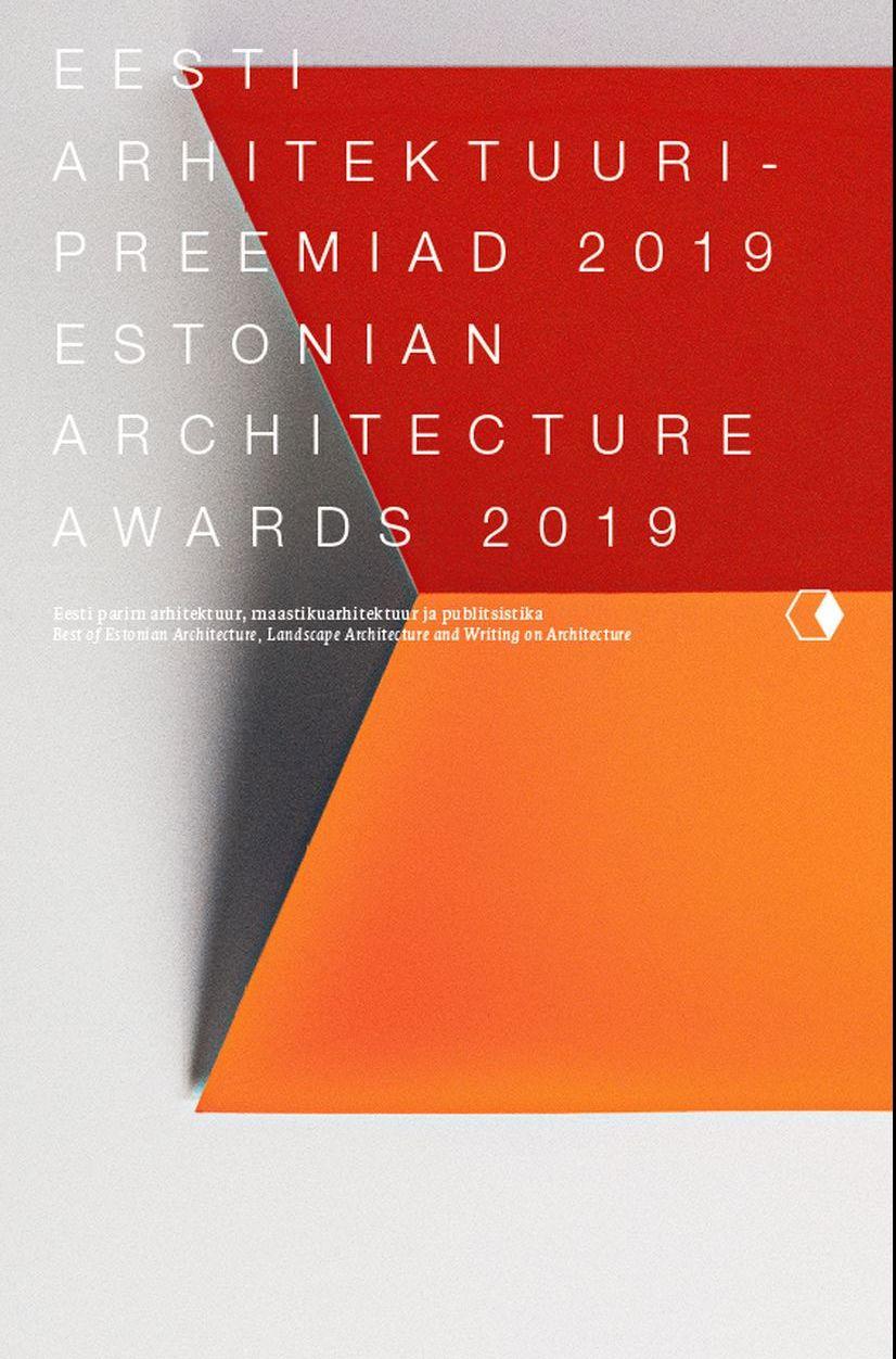 EESTI ARHITEKTUURIPREEMIAD 2019/ESTONIAN ARCHITECTURE AWARDS 2019