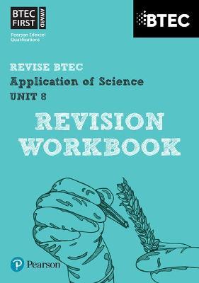 Pearson REVISE BTEC First in Applied Science: Application of Science - Unit 8 Revision Workbook - 2023 and 2024 exams and assessments
