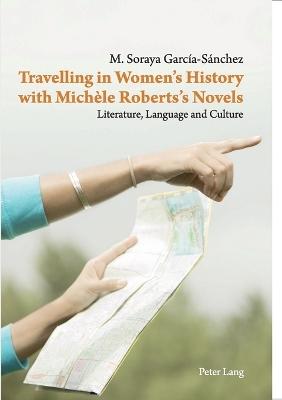 Travelling in Women’s History with Michele Roberts’s Novels