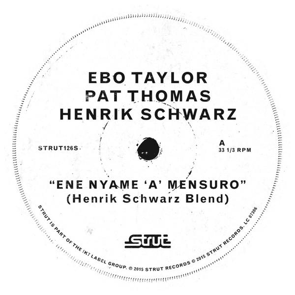 EBO TAYLOR / PAT THOMAS / HENRIK SCWARZ - ENE NYAME A MENSURO (2015) 12"