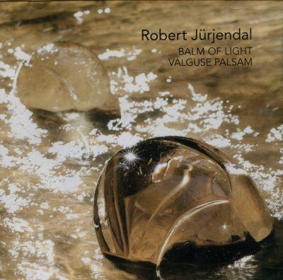 ROBERT JÜRJENDAL - VALGUSE PALSAM (2015) CD