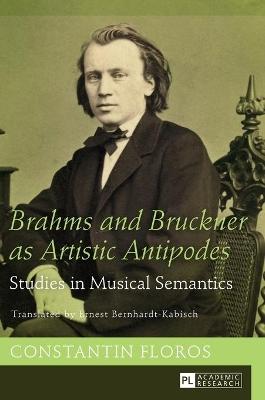 Brahms and Bruckner as Artistic Antipodes