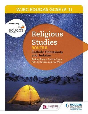Eduqas GCSE (9-1) Religious Studies Route B: Catholic Christianity and Judaism (2022 updated edition)