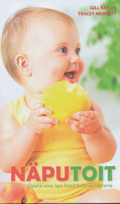 Näputoit. Õpeta oma laps head toitu armastama