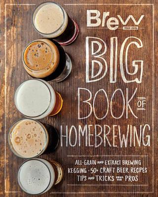 Brew Your Own Big Book of Homebrewing