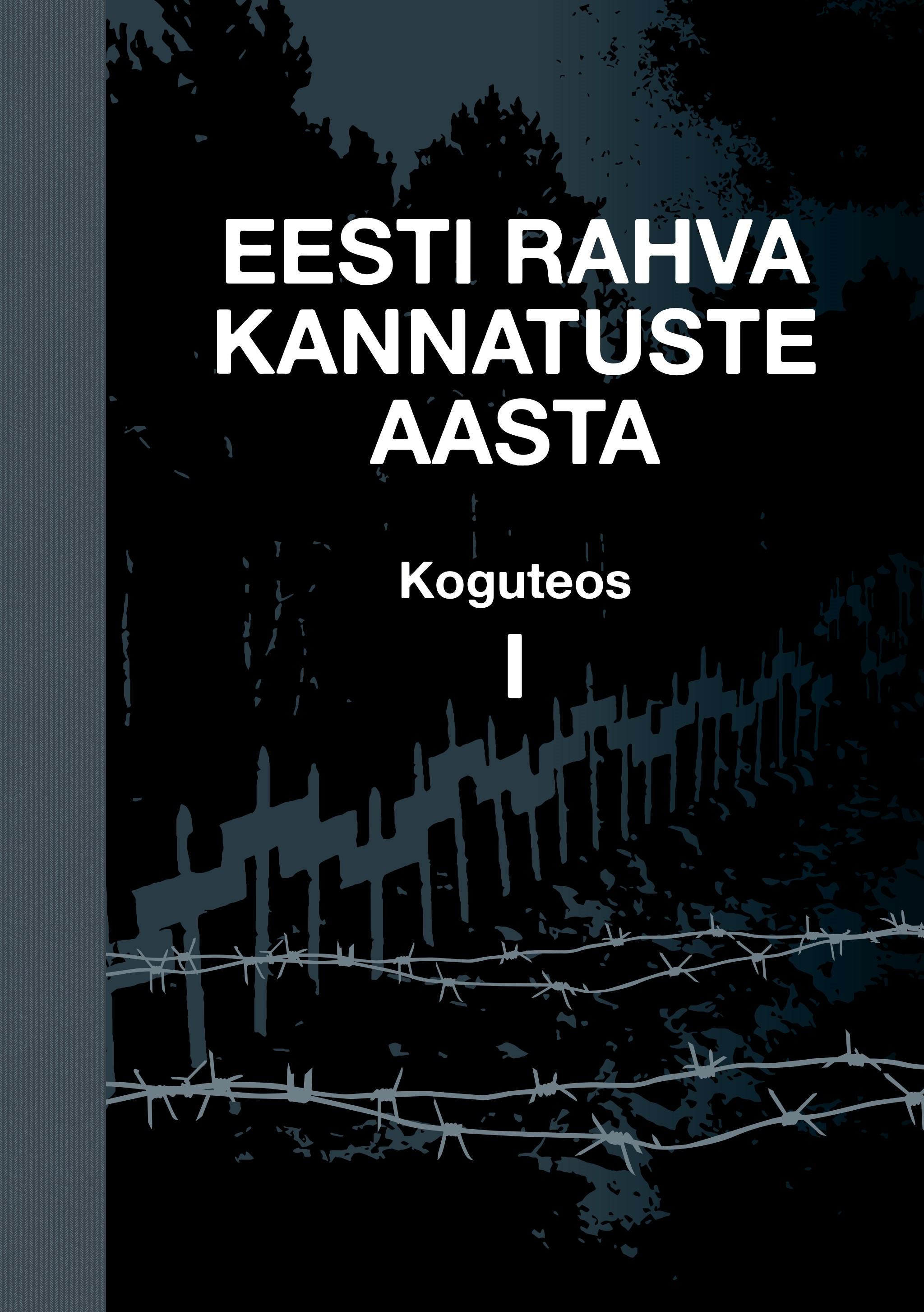 Eesti rahva kannatuste aasta. Koguteos I