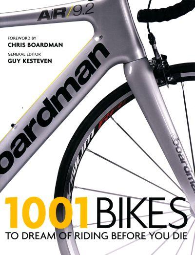 1001 Bikes: to Dream of Riding Before You Die