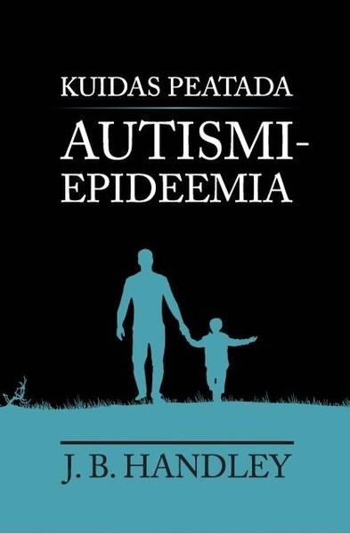 E-raamat: Kuidas peatada autismiepideemia